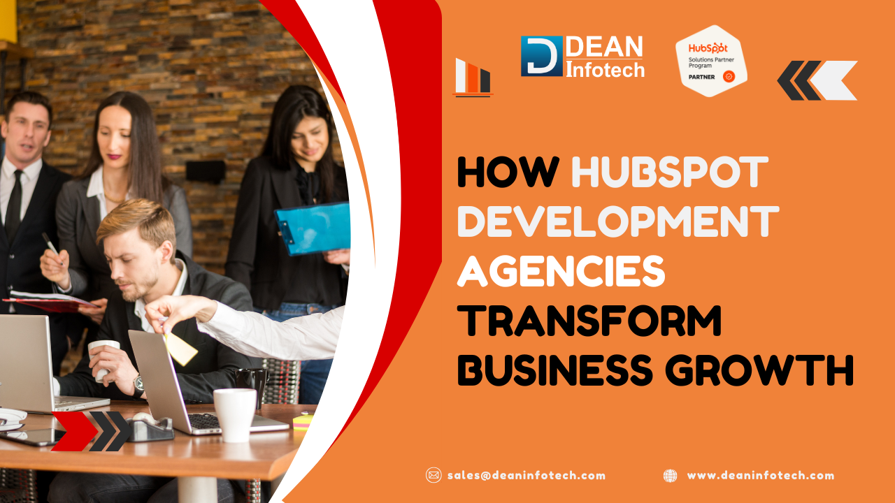 How HubSpot Development Agencies Transform Business Growth