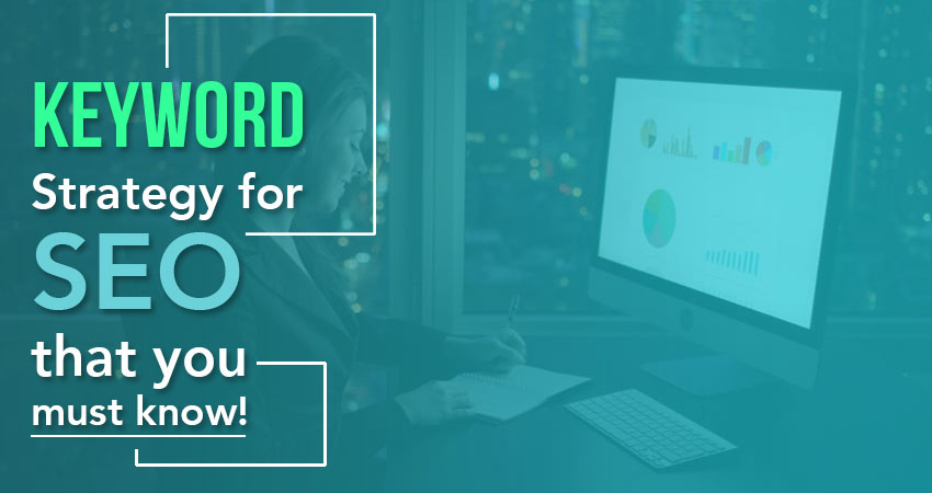 Keyword Strategy for SEO that You Must Know!