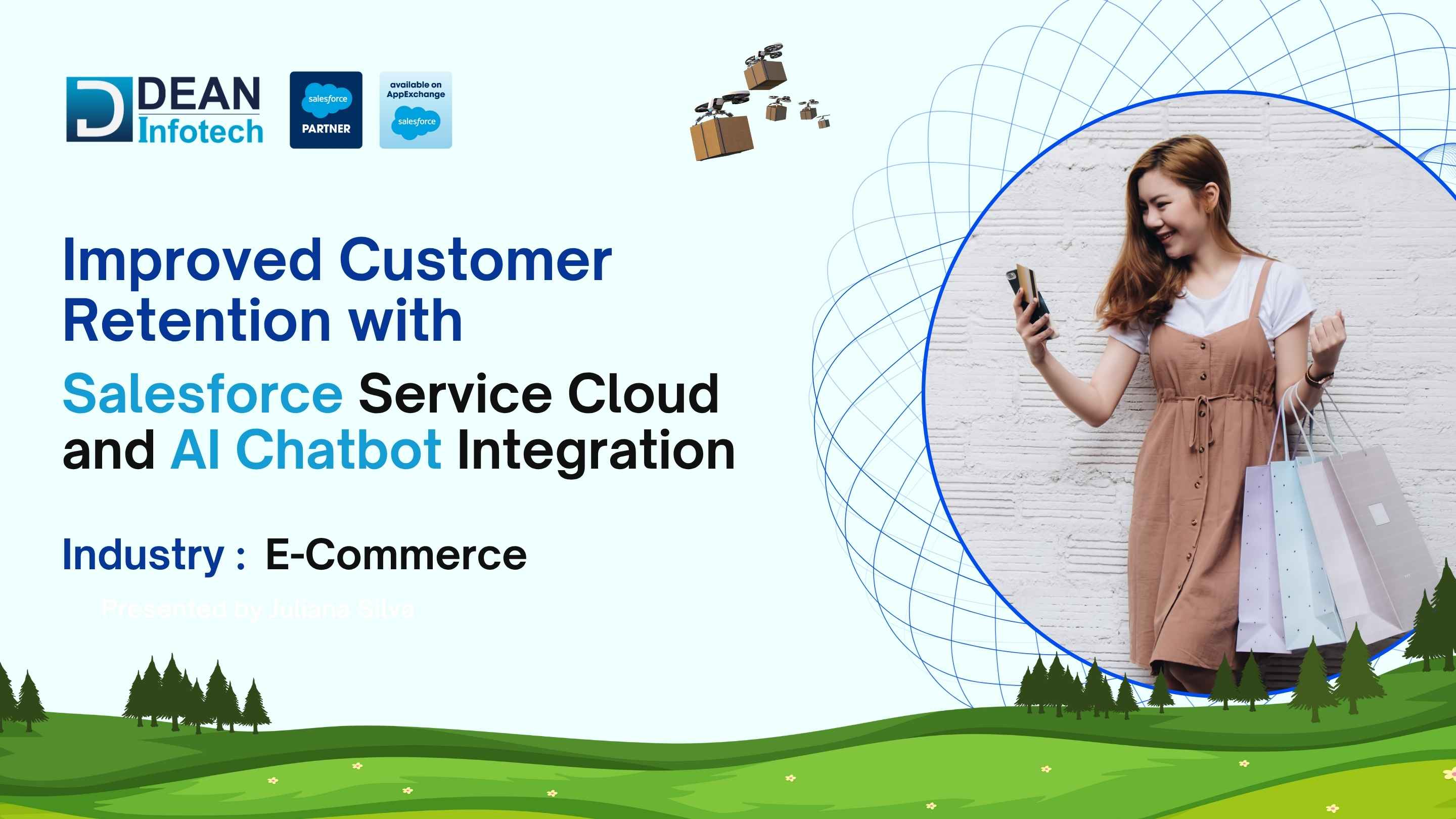 Improving E-commerce Customer Retention with Salesforce Service Cloud and AI Chatbot Integration Case Study